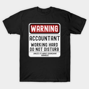 Accountant Working Hard Do Not Disturb T-Shirt